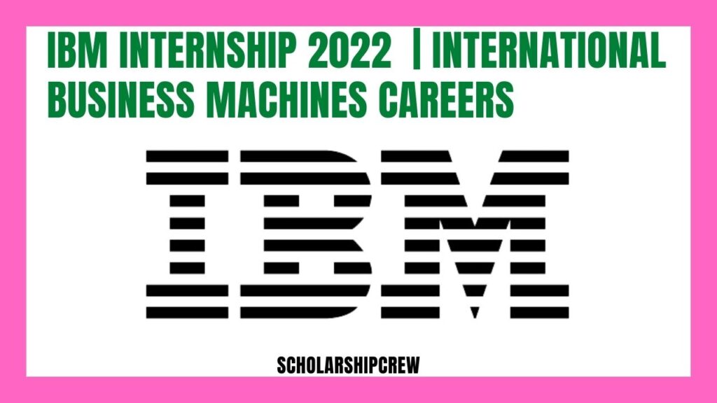 IBM Internship 2022 International Business Machines Careers