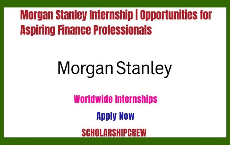 Morgan Stanley Internship | Opportunities for Aspiring Finance Professionals